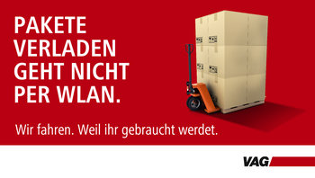 Neue VAG Kampagne: "Pakete verladen geht nicht per WLAN. Wir fahren. Weil ihr gebraucht werdet."