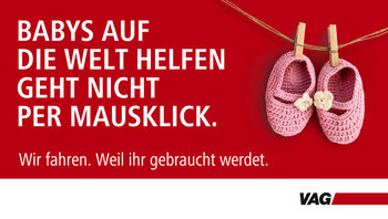 Neue VAG Kampagne: "Babys auf die Welt holen geht nicht per Mausklick. Wir fahren. Weil ihr gebraucht werdet."